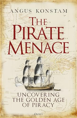 The Pirate Menace: Uncovering the Golden Age of Piracy von Osprey Publishing